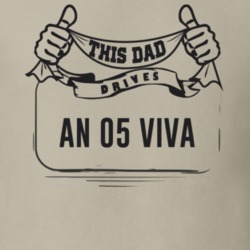 This Dad Drives An 05 Viva Father's Day T Shirt
