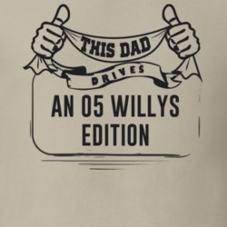 This Dad Drives An 05 Willys Edition Father's Day T Shirt