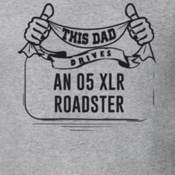 This Dad Drives An 05 Xlr Roadster Father's Day T Shirt