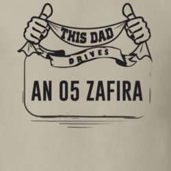 This Dad Drives An 05 Zafira Father's Day T Shirt