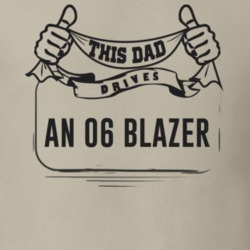 This Dad Drives An 06 Blazer Father's Day T Shirt