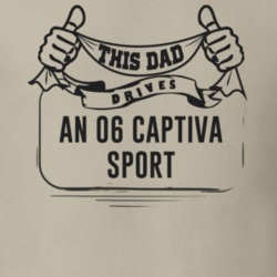This Dad Drives An 06 Captiva Sport Father's Day T Shirt