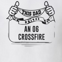 This Dad Drives An 06 Crossfire Father's Day T Shirt