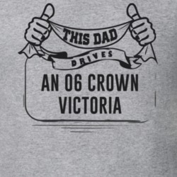 This Dad Drives An 06 Crown Victoria Father's Day T Shirt