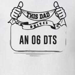 This Dad Drives An 06 Dts Father's Day T Shirt