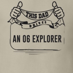 This Dad Drives An 06 Explorer Father's Day T Shirt