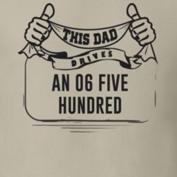 This Dad Drives An 06 Five Hundred Father's Day T Shirt