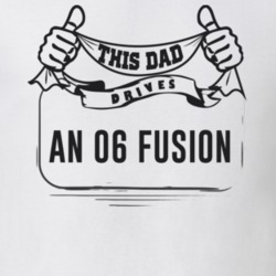 This Dad Drives An 06 Fusion Father's Day T Shirt