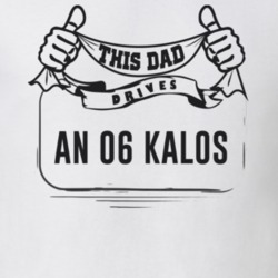This Dad Drives An 06 Kalos Father's Day T Shirt