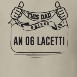 This Dad Drives An 06 Lacetti Father's Day T Shirt