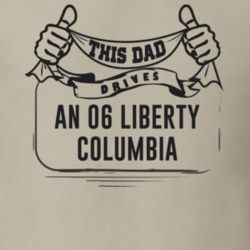 This Dad Drives An 06 Liberty Columbia Father's Day T Shirt