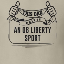 This Dad Drives An 06 Liberty Sport Father's Day T Shirt