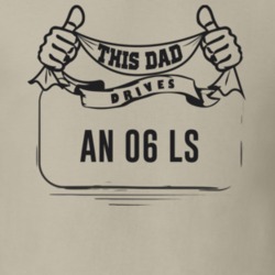 This Dad Drives An 06 Ls Father's Day T Shirt