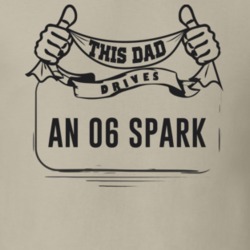 This Dad Drives An 06 Spark Father's Day T Shirt