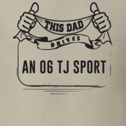 This Dad Drives An 06 Tj Sport Father's Day T Shirt