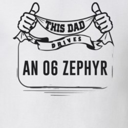 This Dad Drives An 06 Zephyr Father's Day T Shirt