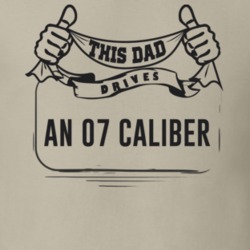 This Dad Drives An 07 Caliber Father's Day T Shirt