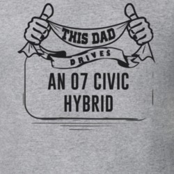 This Dad Drives An 07 Civic Hybrid Father's Day T Shirt