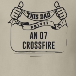 This Dad Drives An 07 Crossfire Father's Day T Shirt