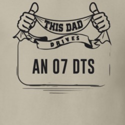 This Dad Drives An 07 Dts Father's Day T Shirt