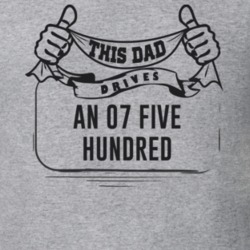 This Dad Drives An 07 Five Hundred Father's Day T Shirt