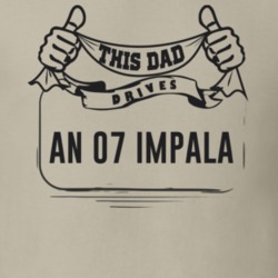 This Dad Drives An 07 Impala Father's Day T Shirt