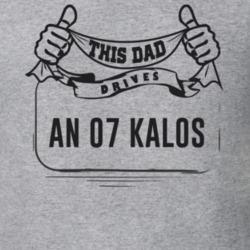 This Dad Drives An 07 Kalos Father's Day T Shirt