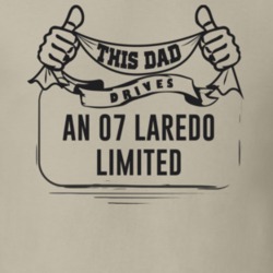 This Dad Drives An 07 Laredo Limited Father's Day T Shirt