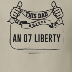 This Dad Drives An 07 Liberty Father's Day T Shirt