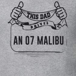 This Dad Drives An 07 Malibu Father's Day T Shirt