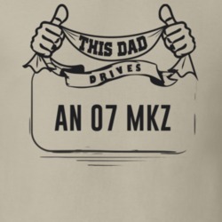 This Dad Drives An 07 Mkz Father's Day T Shirt