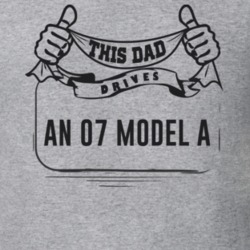 This Dad Drives An 07 Model A Father's Day T Shirt