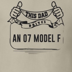 This Dad Drives An 07 Model F Father's Day T Shirt