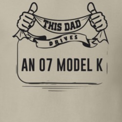 This Dad Drives An 07 Model K Father's Day T Shirt