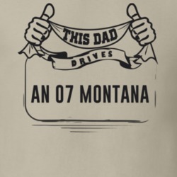 This Dad Drives An 07 Montana Father's Day T Shirt