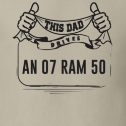 This Dad Drives An 07 Ram 50 Father's Day T Shirt