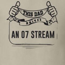 This Dad Drives An 07 Stream Father's Day T Shirt