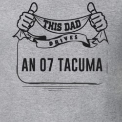 This Dad Drives An 07 Tacuma Father's Day T Shirt