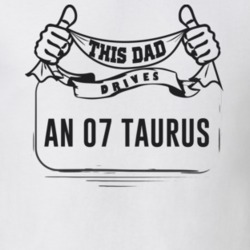 This Dad Drives An 07 Taurus Father's Day T Shirt