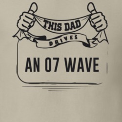 This Dad Drives An 07 Wave Father's Day T Shirt