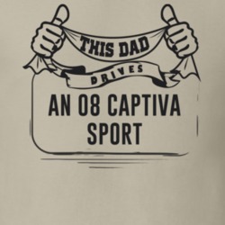 This Dad Drives An 08 Captiva Sport Father's Day T Shirt