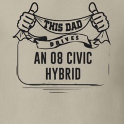 This Dad Drives An 08 Civic Hybrid Father's Day T Shirt