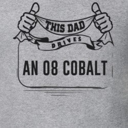 This Dad Drives An 08 Cobalt Father's Day T Shirt
