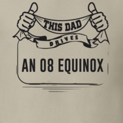 This Dad Drives An 08 Equinox Father's Day T Shirt
