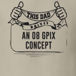 This Dad Drives An 08 Gpix Concept Father's Day T Shirt