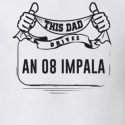 This Dad Drives An 08 Impala Father's Day T Shirt