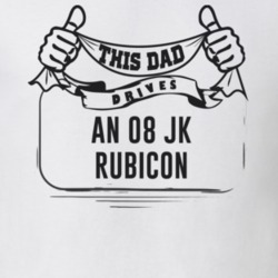 This Dad Drives An 08 Jk Rubicon Father's Day T Shirt