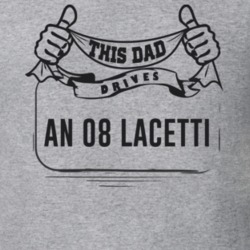 This Dad Drives An 08 Lacetti Father's Day T Shirt