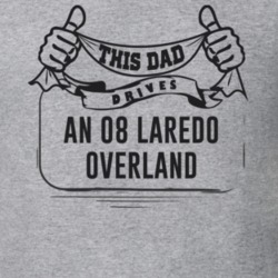 This Dad Drives An 08 Laredo Overland Father's Day T Shirt