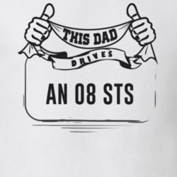 This Dad Drives An 08 Sts Father's Day T Shirt